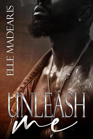 Unleash Me by Elle Madearis