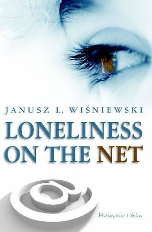 Loneliness on the Net by Janusz Leon Wiśniewski, Philip Stoeckle