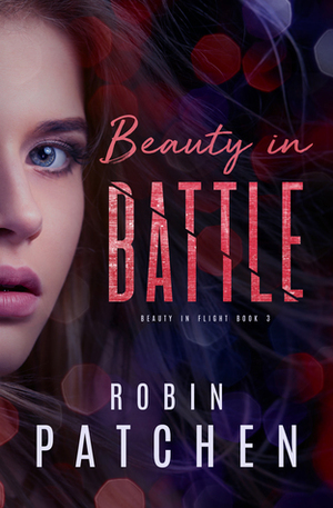 Beauty in Battle by Robin Patchen