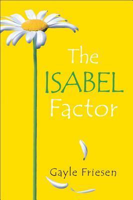 The Isabel Factor by Gayle Friesen