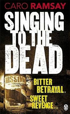 Singing to the Dead by Caro Ramsay