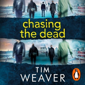 Chasing the Dead by Tim Weaver