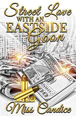 Street Love with an East Side Goon by Miss Candice