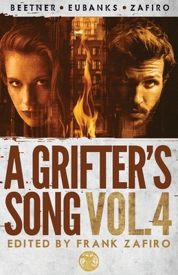 A Grifter's Song Vol. 4 by Scott Eubanks, Eric Beetner, Frank Zafiro