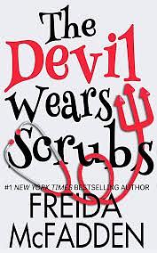 The Devil Wears Scrubs by Freida McFadden