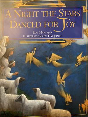 A Night the Stars Danced for Joy by Bob Hartman