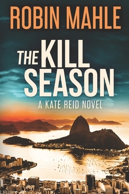 The Kill Season by Robin Mahle