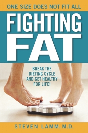 Fighting Fat: Discover a Pathway to Your Healthy Weight by Steven Lamm