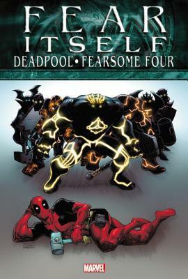 Fear Itself: Deadpool/Fearsome Four by Brandon Montclair, Bong Dazo, Simon Bisley, Christopher Hastings, Ryan Bodenheim, Henry Flint