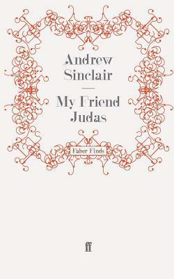 My Friend Judas by Andrew Sinclair