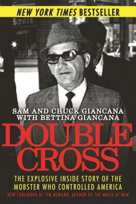 Double Cross: The Explosive Inside Story of the Mobster Who Controlled America by Bettina Giancana, Sam Giancana, Chuck Giancana
