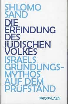 Die Erfindung des jüdischen Volkes: Israels Gründungsmythos auf dem Prüfstand by Shlomo Sand, Shlomo Sand