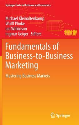 Fundamentals of Business-To-Business Marketing: Mastering Business Markets by 