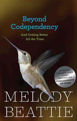 Beyond Codependency: And Getting Better All the Time by Melody Beattie