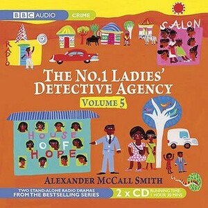 The No.1 Ladies' Detective Agency, Volume 5 by Alexander McCall Smith