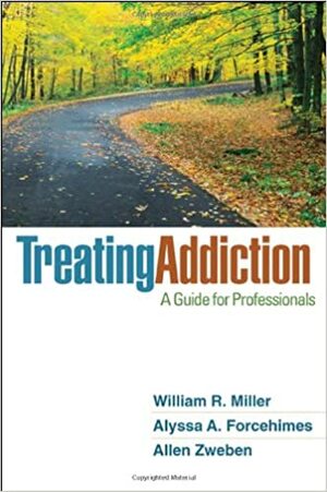 Treating Addiction: A Guide for Professionals by William R. Miller