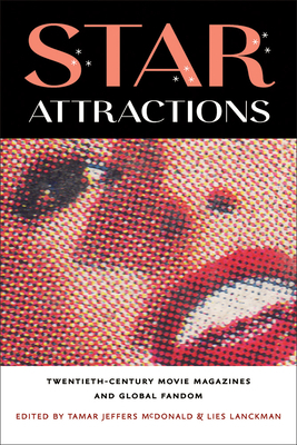 Star Attractions: Twentieth-Century Movie Magazines and Global Fandom by 