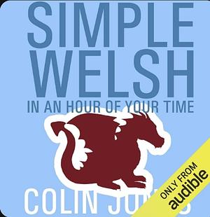 Simple Welsh in an Hour of Your Time by Colin Jones