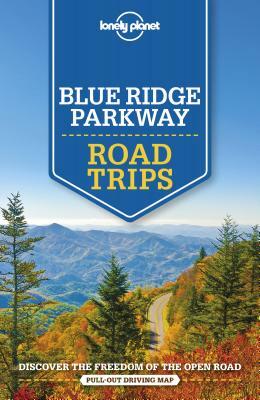 Lonely Planet Blue Ridge Parkway Road Trips by Amy C. Balfour, Lonely Planet, Virginia Maxwell