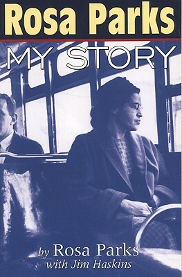Rosa Parks: My Story by Jim Haskins, Rosa Parks
