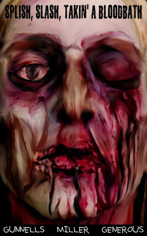 Splish, Slash, Takin' a Bloodbath by Renee Miller, Eddie Generous, Mark Allan Gunnells