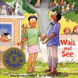 Wait and See by Michael Martchenko, Robert Munsch