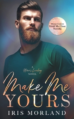Make Me Yours by Iris Morland