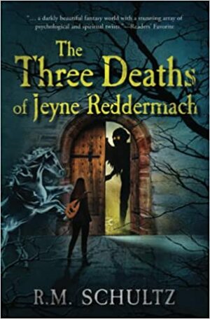 The Three Deaths of Jeyne Reddermach by R.M. Schultz, R.M. Schultz