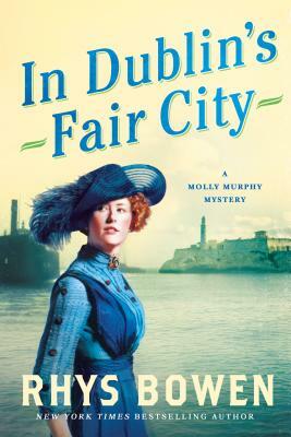In Dublin's Fair City: A Molly Murphy Mystery by Rhys Bowen
