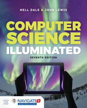 Computer Science Illuminated 7e W/ Advantage Access by Nell Dale, John Lewis