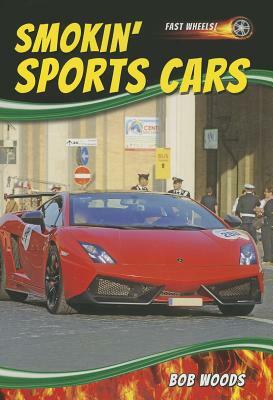 Smokin' Sports Cars by Bob Woods