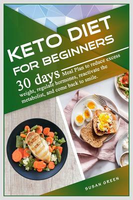 Keto diet for Beginners: 30 d&#1072;&#1091;&#1109; Meal Plan to r&#1077;du&#1089;&#1077; excess w&#1077;ight, r&#1077;gul&#1072;t&#1077; hormon by Susan Green