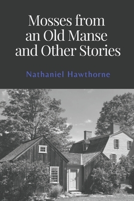 Mosses from an Old Manse and Other Stories: Illustrated by Nathaniel Hawthorne