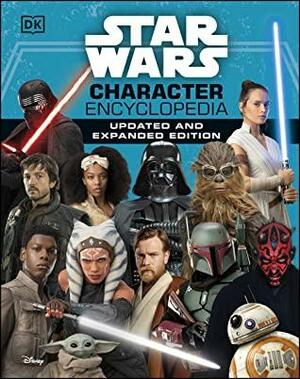Star Wars: Character Encyclopedia - Updated and Expanded Edition by Simon Beecroft, Pablo Hidalgo, Elizabeth Dowsett, Dan Zehr, Amy Richau