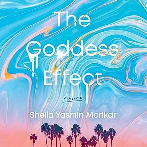 The Goddess Effect by Sheila Yasmin Marikar