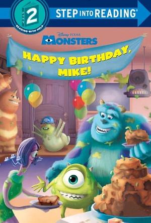 Disney Pixar - Monsters Happy Birthday, Mike! by The Walt Disney Company, Jennifer Liberts Weinberg