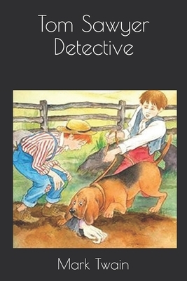 Tom Sawyer Detective by Mark Twain