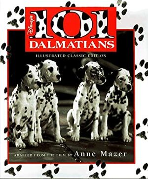 101 Dalmatians: Illustrated Classic by Anne Mazer, The Walt Disney Company