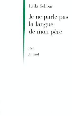 Je ne parle pas la langue de mon père by Leïla Sebbar