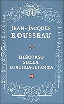 Discorso sulla disuguaglianza by Jean-Jacques Rousseau, Maria Garin