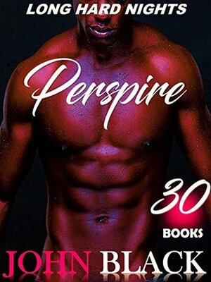 EROTICA: PERSPIRE (30 Books Mega Bundle STEAMING Hot Stories of BIG HUGE MEN) by John Black