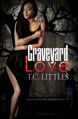 Graveyard Love by T. C. Littles