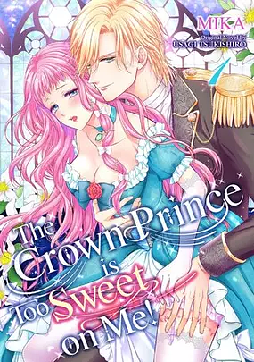 The Crown Prince is Too Sweet on Me! by Mika