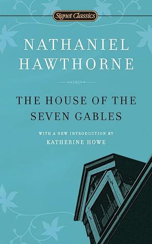 The House of the Seven Gables  by Nathaniel Hawthorne