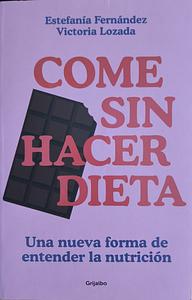 Come sin hacer dieta by Victoria Lozada, Estefanía Fernández