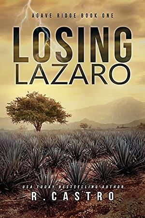 Losing Lazaro by R. Castro