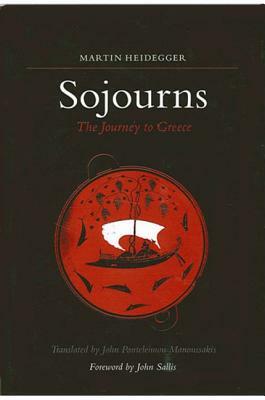 Sojourns: The Journey to Greece by Martin Heidegger