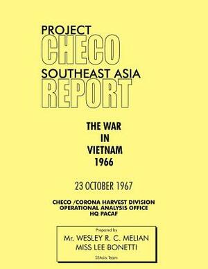 Project Checo Southeast Asia Study: The War in Vietnam 1966 by Wesley R. Melyan, Lee Bonetti, Hq Pacaf Project Checo