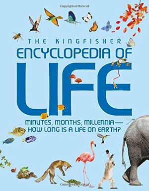 Kingfisher Encyclopedia of Life: minutes, months, millennia-how long is a life on earth? by Graham L. Banes, Kingfisher Publications