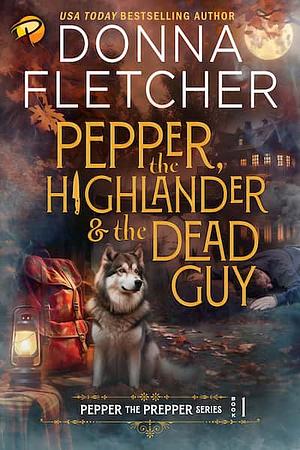 Pepper, the Highlander & the Dead Guy by Donna Fletcher